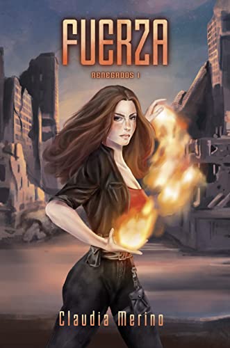Fuerza: Saga Renegados vol.1 (Los Renegados)