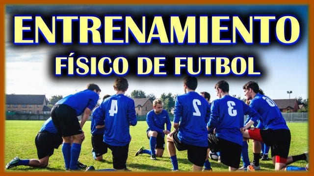entrenamiento futbol fisico